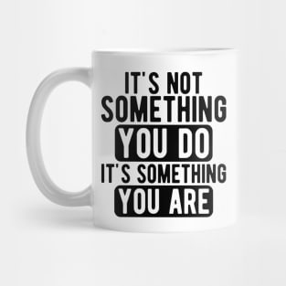 Dispatcher - It's not something you do It's something you are Mug